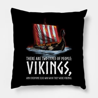 Vikings - Two Types Of People - Medieval Viking Longship Pillow