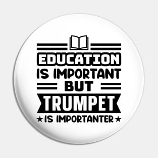 Education is important, but trumpet is importanter Pin