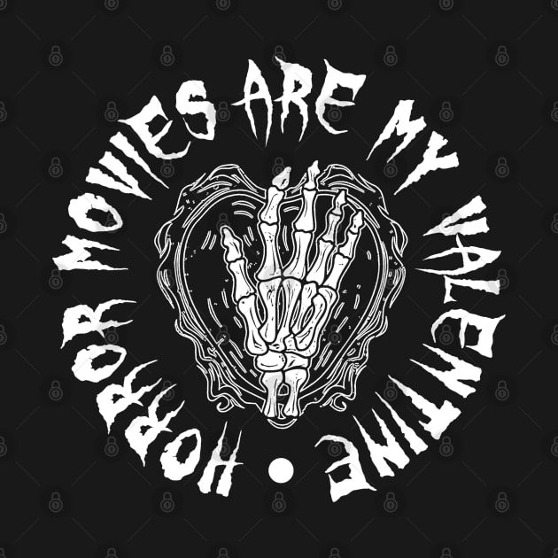 Horror Movies Are My Valentine - Horror Design by Mandegraph