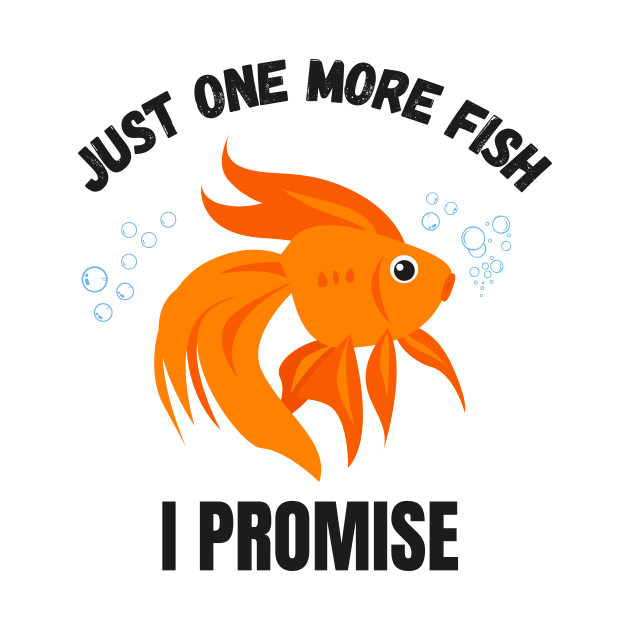 Just One More Fish Aquarium Humor Aquarist by Foxxy Merch