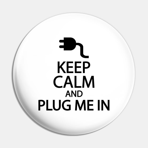 Keep calm and plug me in Pin by It'sMyTime