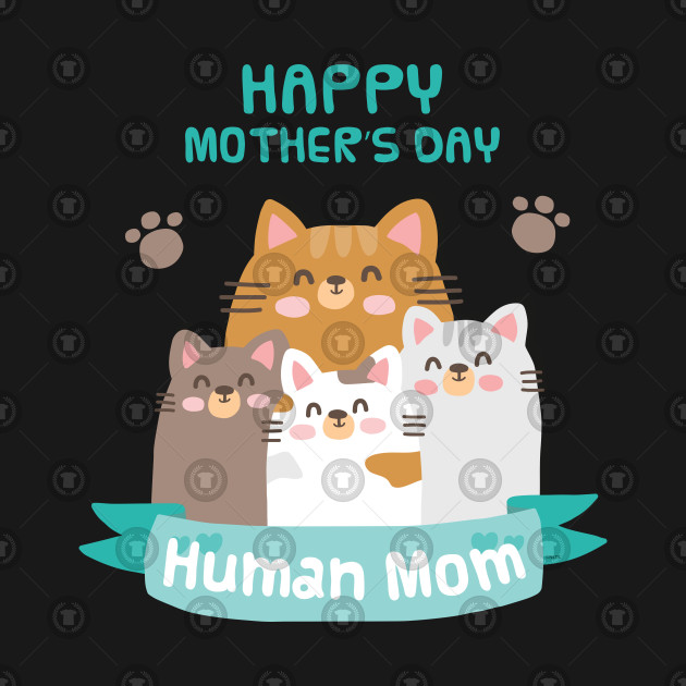 Happy Mothers Day Human Mom Cat Family