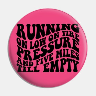 Running On Low Tire Pressure And Five Miles Till Empty Shirt Gift For Mom, Humorous Mother Shirt, Funny Girl Shirt Sarcastic Gift For Sister Pin