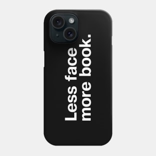 Less face, more book. Phone Case