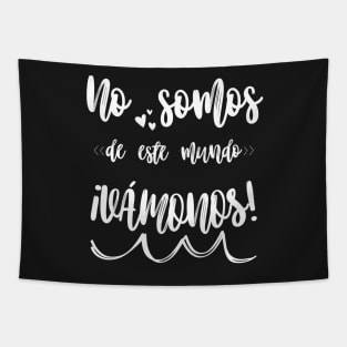 In Spanish: We are not of this world: Let's go! Song lyrics in Spanish. Blank typography. Spanish rock. Tapestry