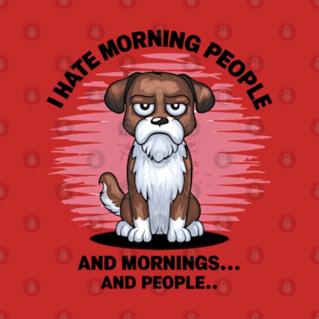 I Hate Morning People And Mornings And People by Shopinno Shirts