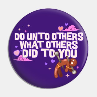 Do Unto Others What Others Did To You - Voodoo Doll Pin