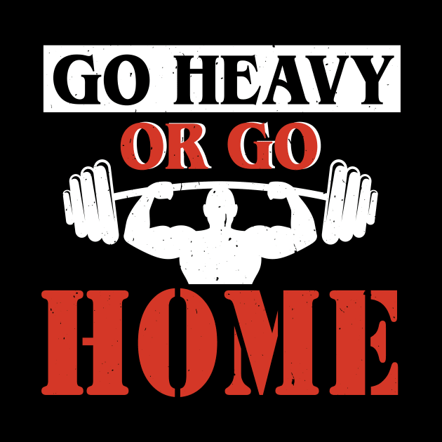 Go Heavy Or Go Home l Fitness Workout Gym Lifting graphic by biNutz