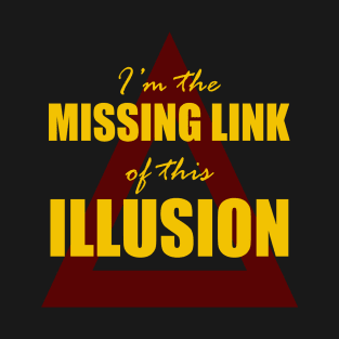 I'm the Missing Link of this Illusion T-Shirt