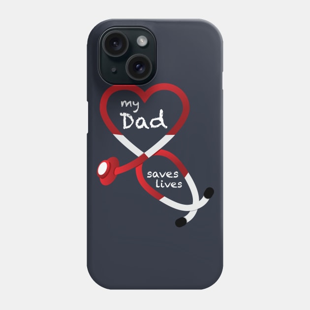 My Dad Saves Lives Phone Case by GeekThreadz