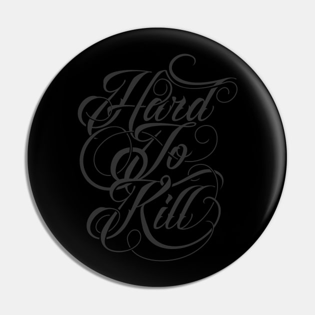 Hard To Kill Pin by MellowGroove