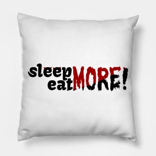 Sleep Eat More Pillow