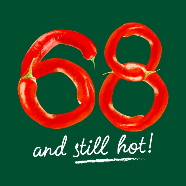 68th Birthday Gifts - 68 Years and still Hot by BetterManufaktur