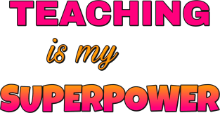 Teaching is my Superpower Magnet