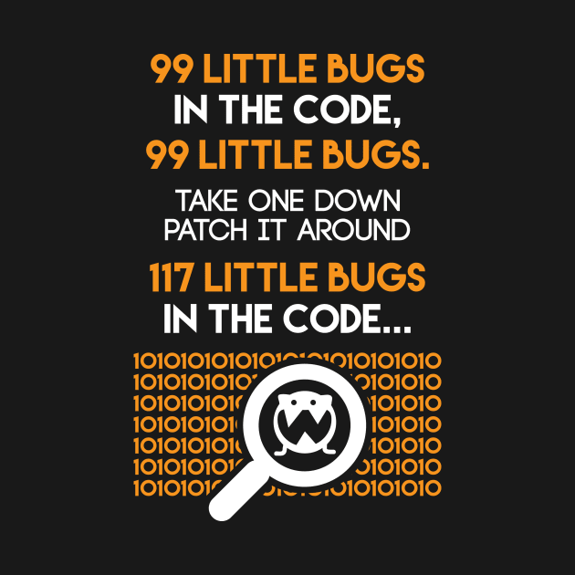 Programmer 99 Little Bugs In The Code Take One Down... by fromherotozero