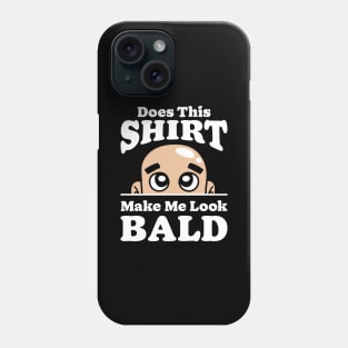 Does This Design Make Me Look Bald Phone Case