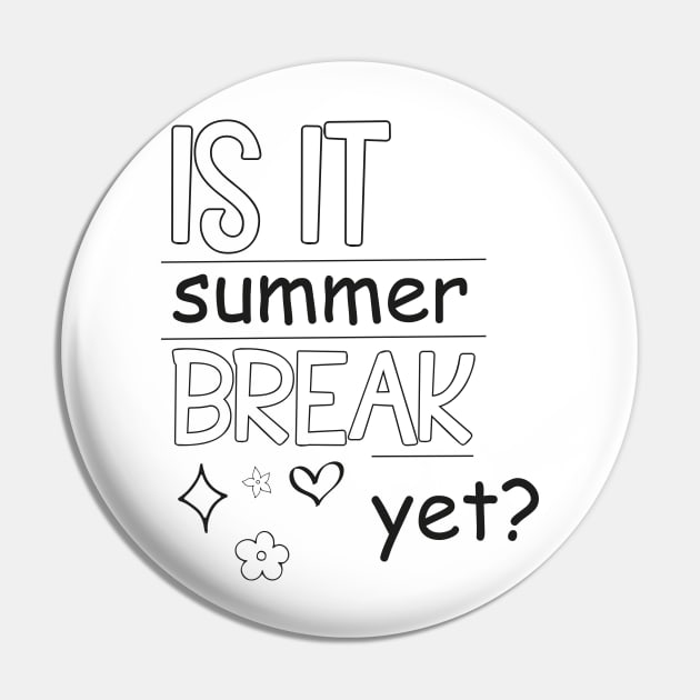 Is It Summer Break Yet ?, Kids Summer, Last Day Of School, Summer Teacher, Teacher End Of Year Pin by LaroyaloTees