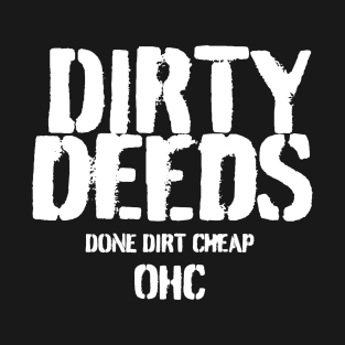 DIRTY deeds DONE dirt Cheap T-Shirt