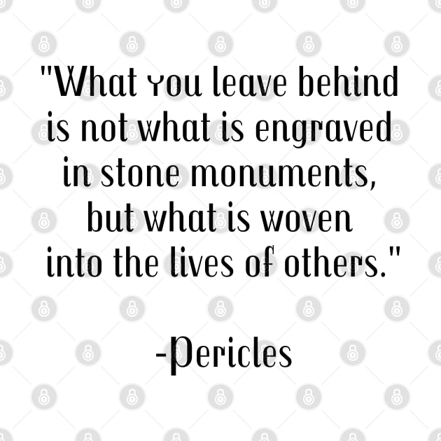 What you leave behind is not what is engraved in stone monuments, but what is woven into the lives of others by InspireMe