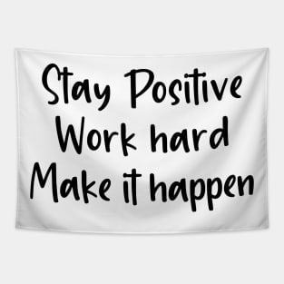 Stay Positive Work Hard and Make It Happen Tapestry