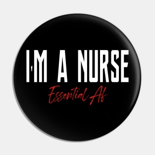 I'm A Nurse Essential Af Pin