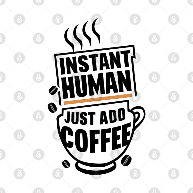 INSTANT HUMAN JUST ADD COFFEE by TooplesArt