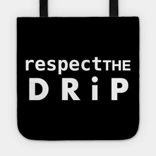 Respect the DRiP Tote