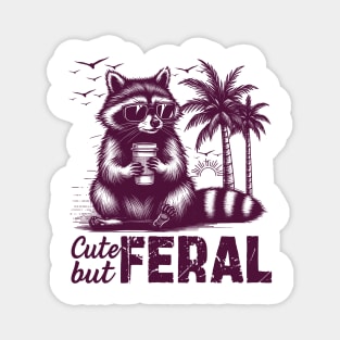 Funny Raccoon Cute But Feral Magnet