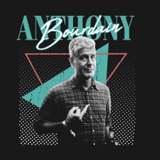Anthony Bourdain 80s Aesthetic Fans Gifts T-Shirt