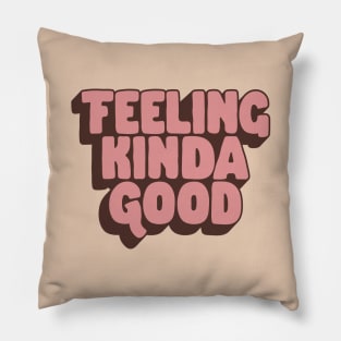 Feeling Kinda Good by The Motivated Type in Peach and Tan Pillow