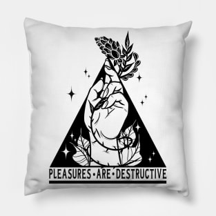 Pleasures are destructive Pillow
