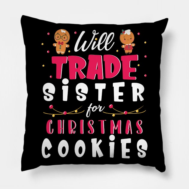 Will Trade Sister For Christmas Cookies Merry Xmas Noel Day Pillow by bakhanh123