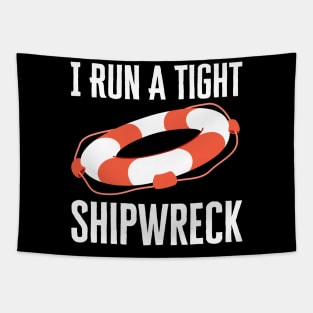 I Run A Tight Shipwreck Tapestry