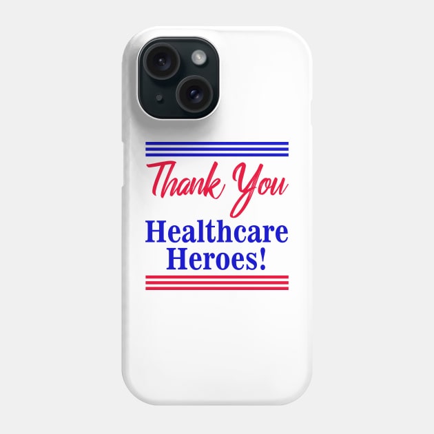 Thank You Healthcare Heroes Phone Case by AMBER PETTY