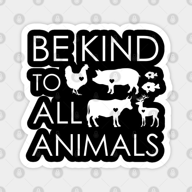 Be Kind To All Animals Magnet by LotusTee