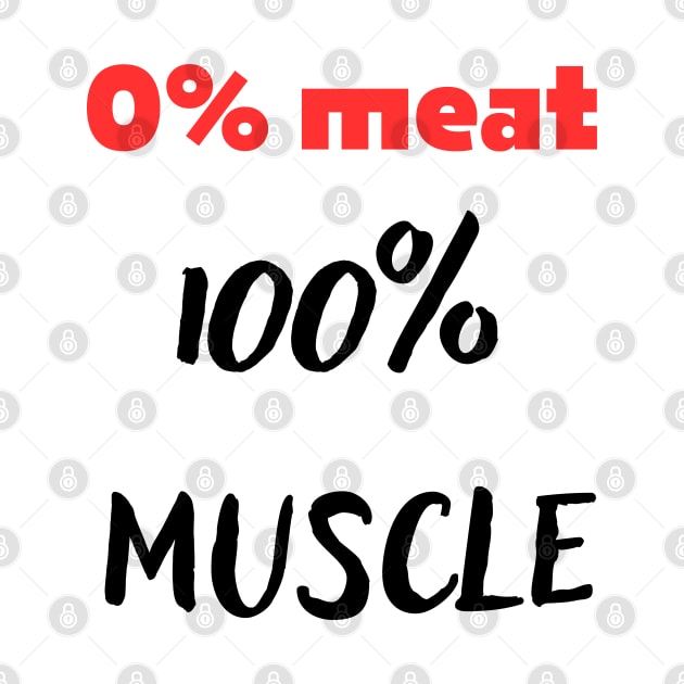 0 meat 100 muscle by mdr design