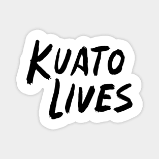 KUATO LIVES! Magnet