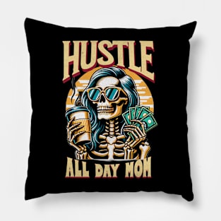 Hustle All Day Mom Funny Cute Smiling Skeleton Coffee Caffeine Expresso Money Mothers Day Mama Mommy Pillow