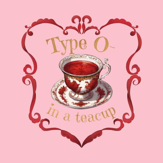 Type O- In A Teacup by NOLA Bookish Vamp