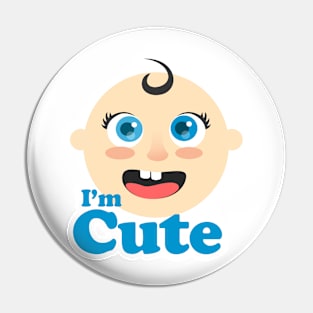 I'm Cute Adorable Baby Pin