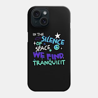 In the silence of space, we find tranquility Phone Case