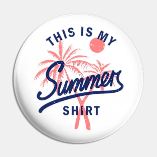 This Is My Summer Shirt - Sun Beach And Fun! Pin