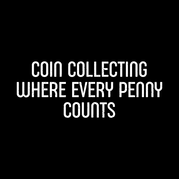 Coin Collecting Where Every Penny Counts by trendynoize