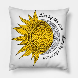 Live by the sun Love by the moon Pillow