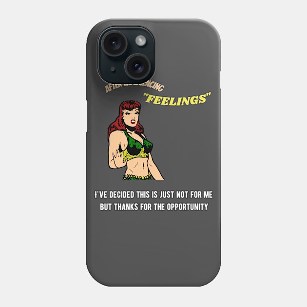 No more feelings for me Phone Case by GOT A FEELING