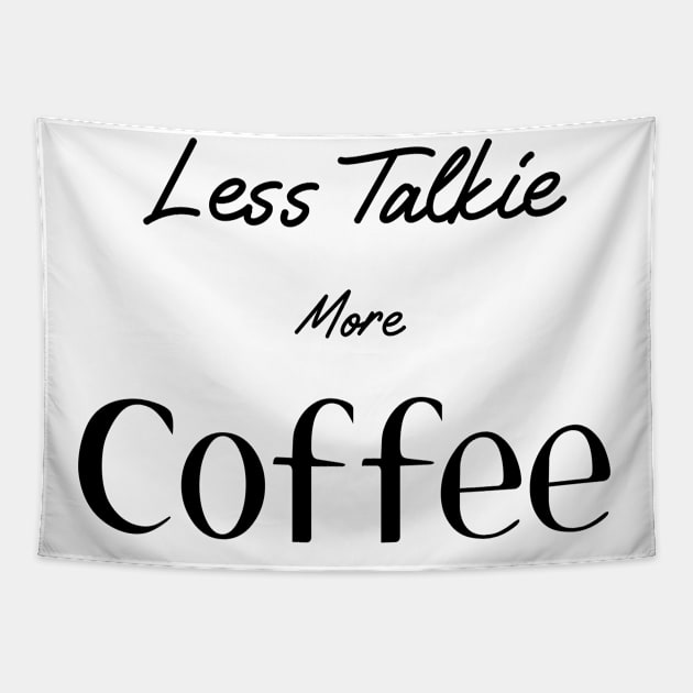 Less Talkie More Coffee Tapestry by TaliDe