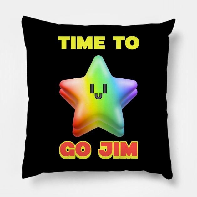 TIME TO GO JIM - funny gym design Pillow by Thom ^_^