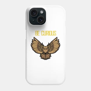 Be curious Phone Case