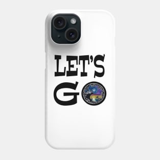 Let’s Goooo black graphx - funny hiker quote Phone Case