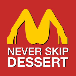 Never Skip Dessert T-Shirt